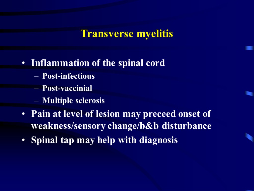 Transverse myelitis Inflammation of the spinal cord Post-infectious Post-vaccinial Multiple sclerosis Pain at level